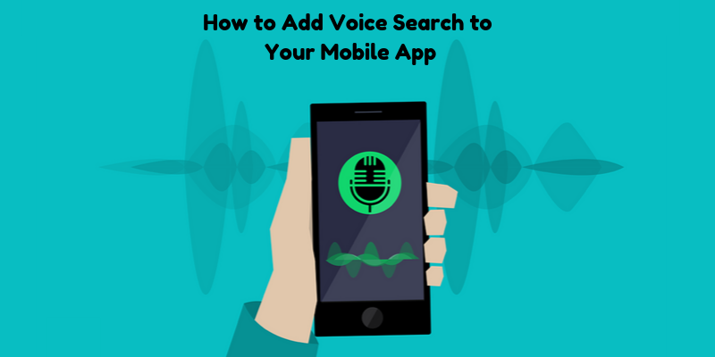 Razones por las que Incluir la Búsqueda por Voz en su Aplicación